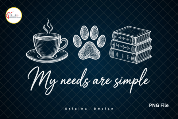 Download My Needs Are Simple Coffee Books Dog Paw - Dog Collection