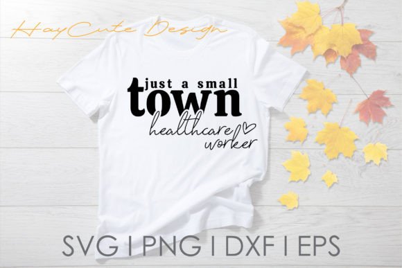 Download Just a Small Town Healthcare Worker Svg - Premium Bundle